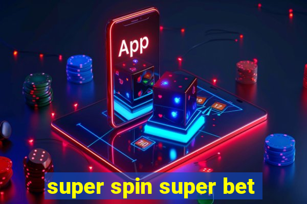 super spin super bet
