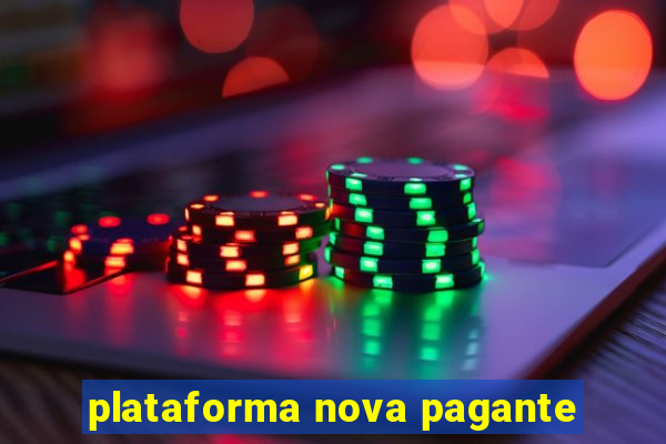 plataforma nova pagante