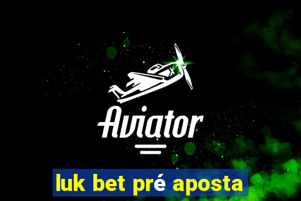 luk bet pré aposta