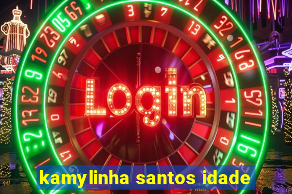 kamylinha santos idade