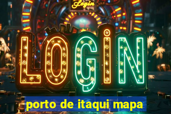 porto de itaqui mapa