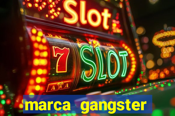 marca gangster significado marca gangster é boa