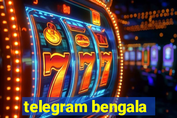 telegram bengala