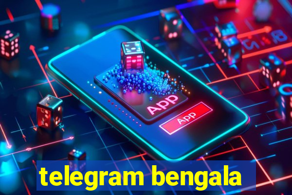 telegram bengala