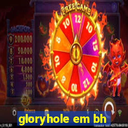gloryhole em bh