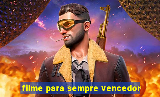 filme para sempre vencedor
