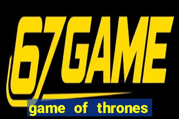 game of thrones dublado online