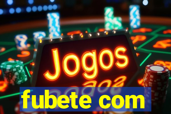 fubete com