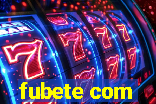fubete com