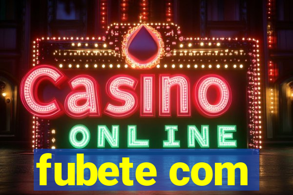 fubete com