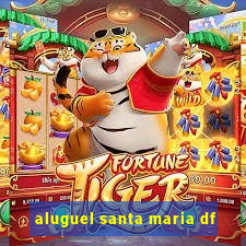 aluguel santa maria df