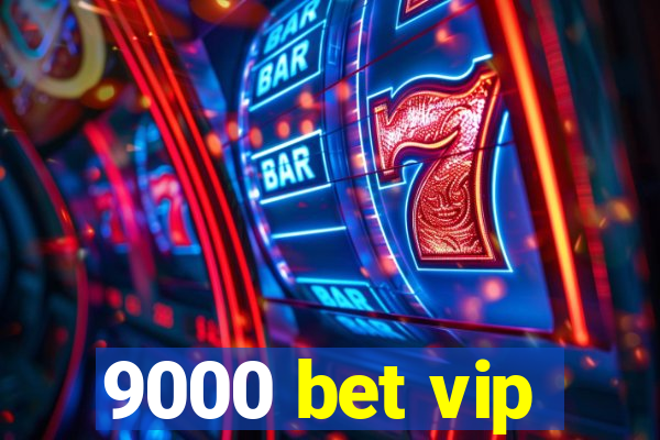9000 bet vip