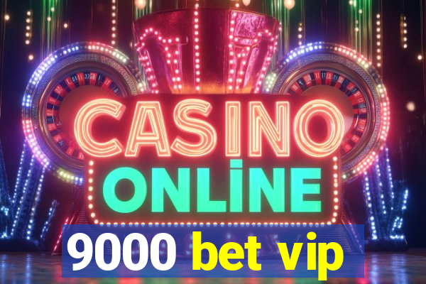 9000 bet vip