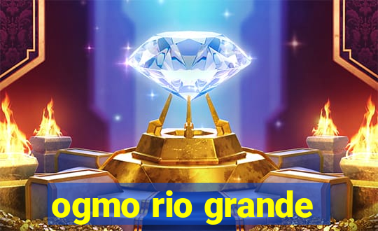 ogmo rio grande