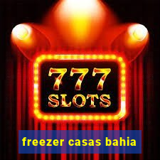 freezer casas bahia