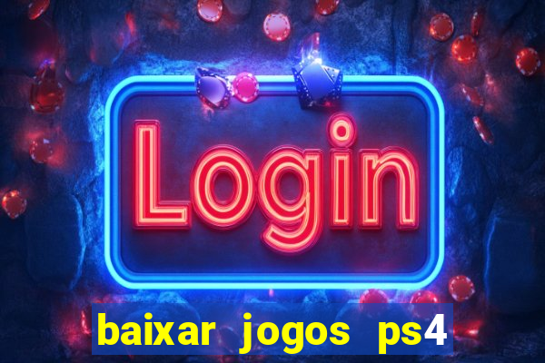 baixar jogos ps4 pkg pt-br