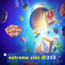 extreme slot df333