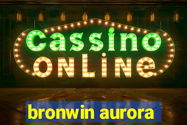 bronwin aurora