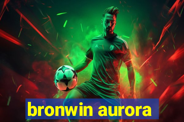 bronwin aurora