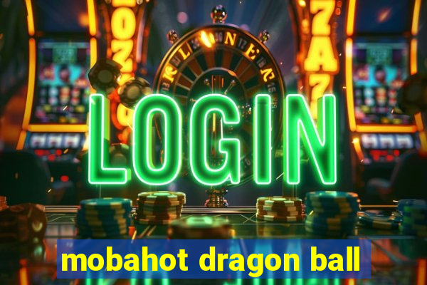 mobahot dragon ball