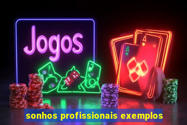 sonhos profissionais exemplos