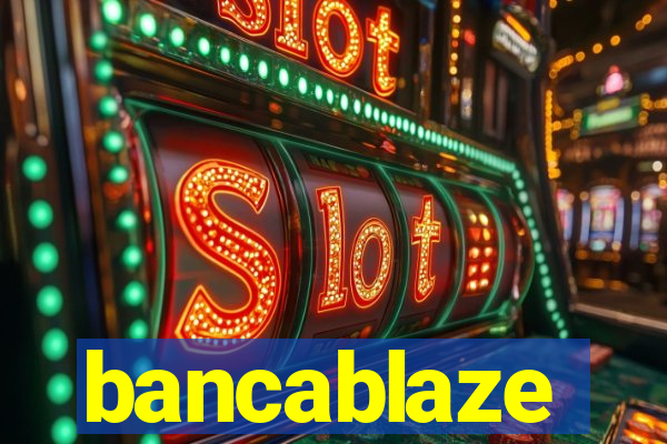 bancablaze