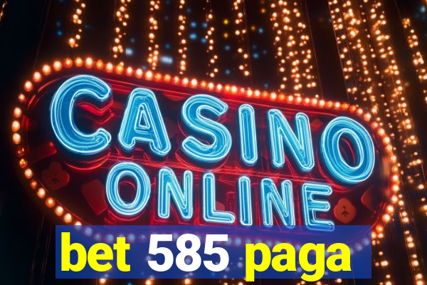 bet 585 paga
