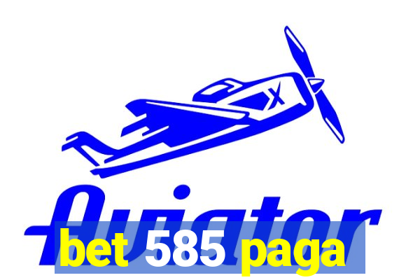bet 585 paga