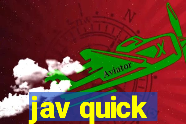 jav quick