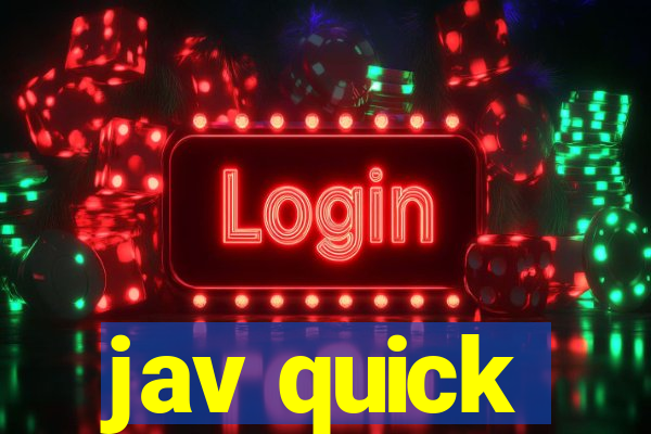jav quick
