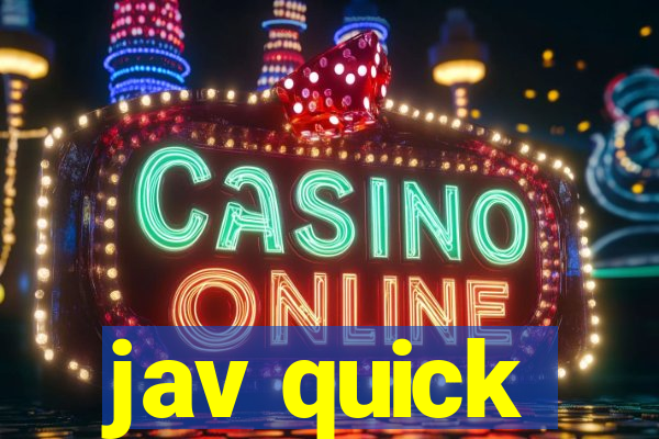 jav quick