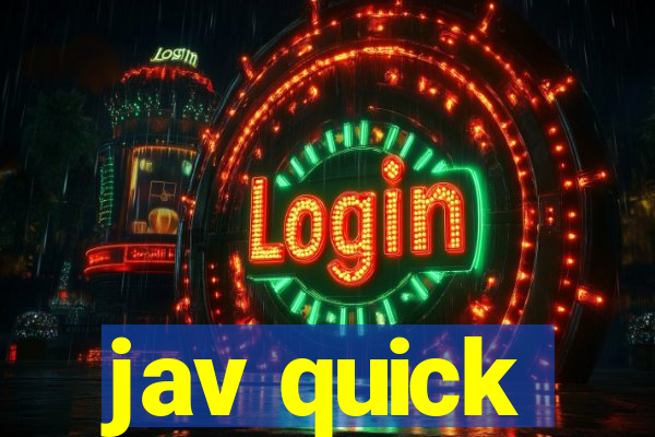 jav quick