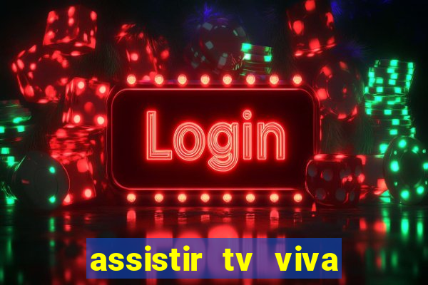 assistir tv viva online grátis