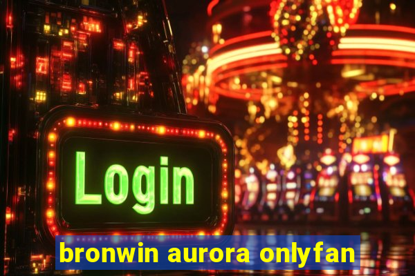 bronwin aurora onlyfan