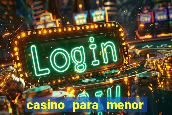 casino para menor de 18
