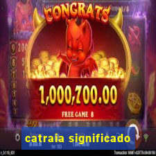 catraia significado