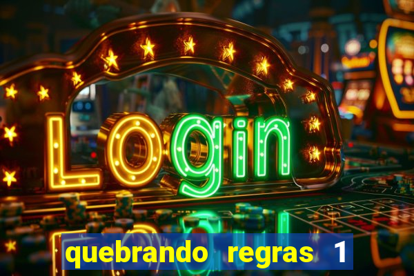 quebrando regras 1 filme completo dublado mega filmes