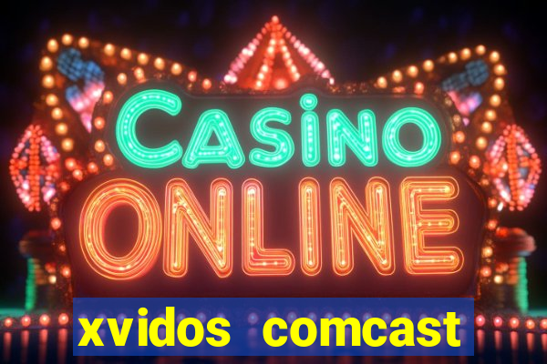 xvidos comcast xfinity customer service