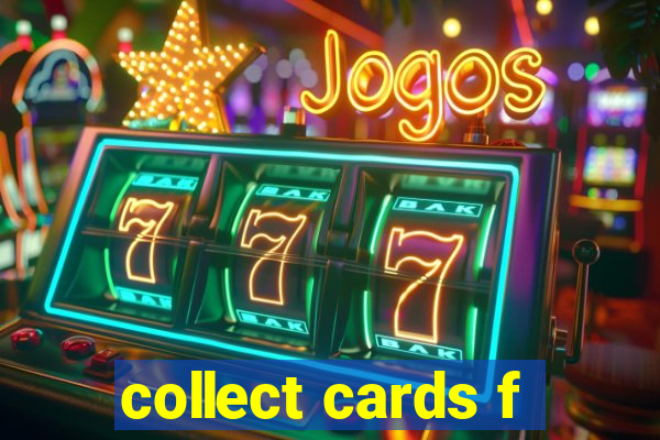 collect cards f