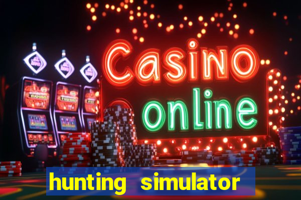 hunting simulator 4x4 dinheiro infinito download