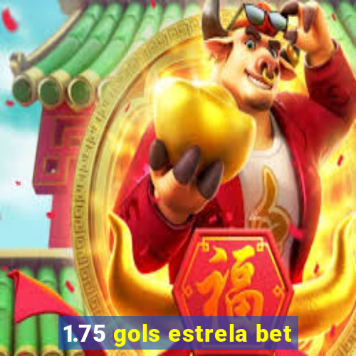 1.75 gols estrela bet