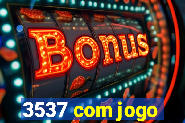 3537 com jogo