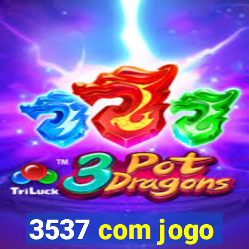 3537 com jogo