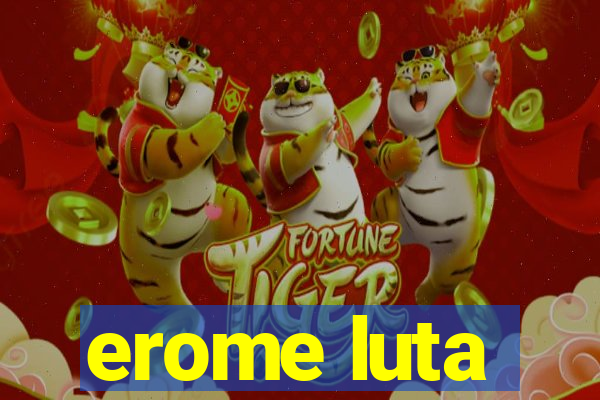erome luta