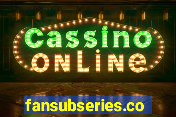 fansubseries.com