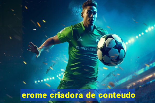 erome criadora de conteudo