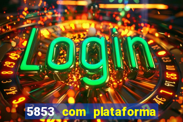 5853 com plataforma de jogos