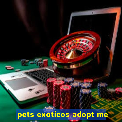 pets exoticos adopt me