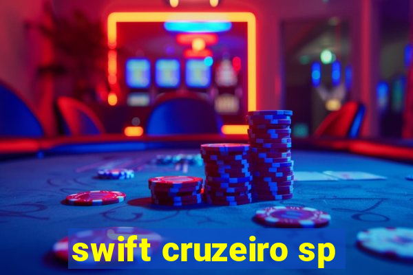 swift cruzeiro sp