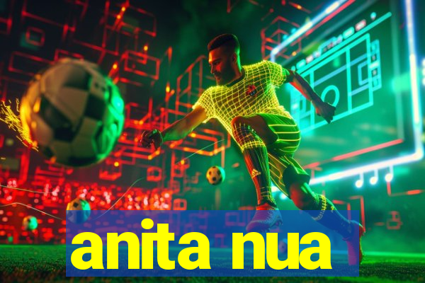 anita nua